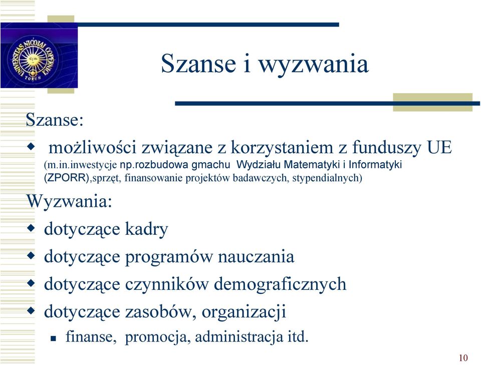 rozbudowa gmachu Wydziału Matematyki i Informatyki (ZPORR),sprzęt, finansowanie projektów