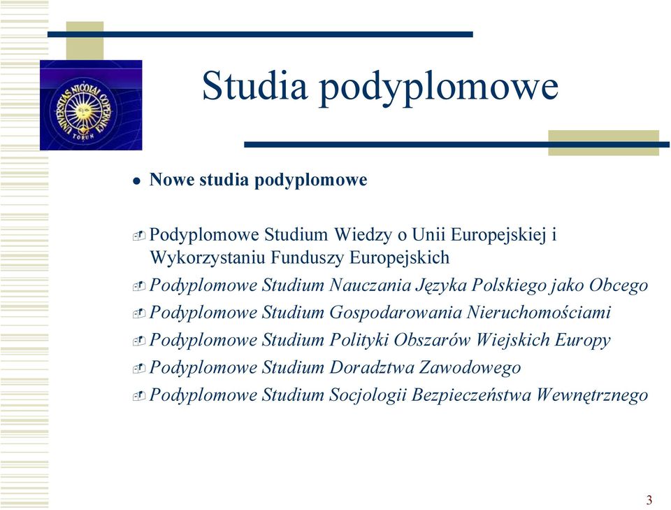 Podyplomowe Studium Gospodarowania Nieruchomościami Podyplomowe Studium Polityki Obszarów