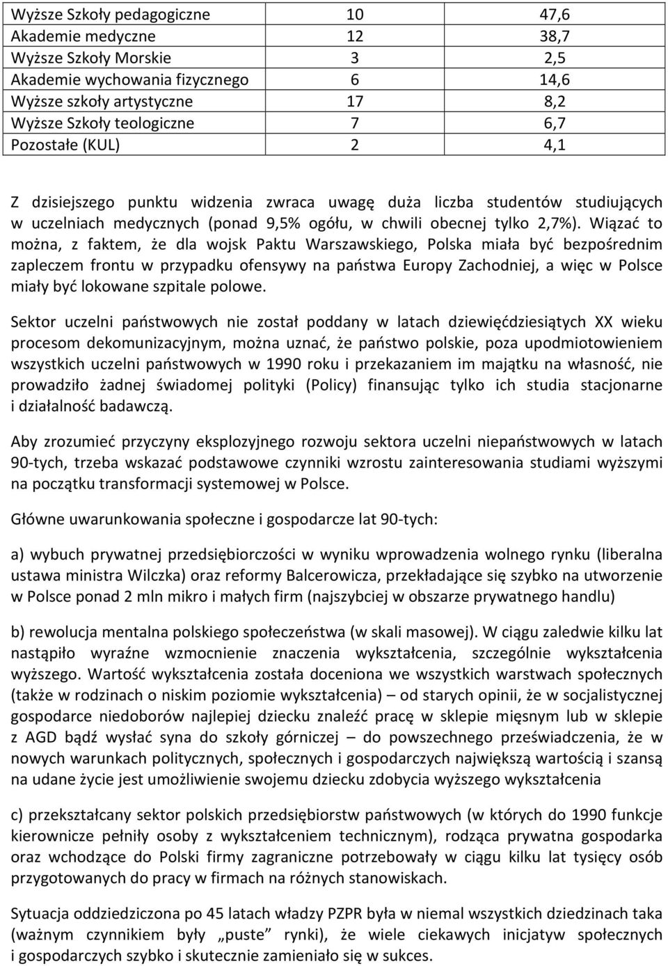 Wiązać to można, z faktem, że dla wojsk Paktu Warszawskiego, Polska miała być bezpośrednim zapleczem frontu w przypadku ofensywy na państwa Europy Zachodniej, a więc w Polsce miały być lokowane