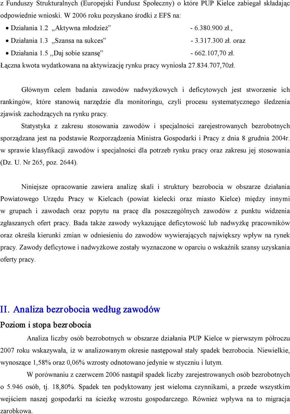 Głównym celem badania zawodów nadwyżkowych i deficytowych jest stworzenie ich rankingów, które stanowią narzędzie dla monitoringu, czyli procesu systematycznego śledzenia zjawisk zachodzących na