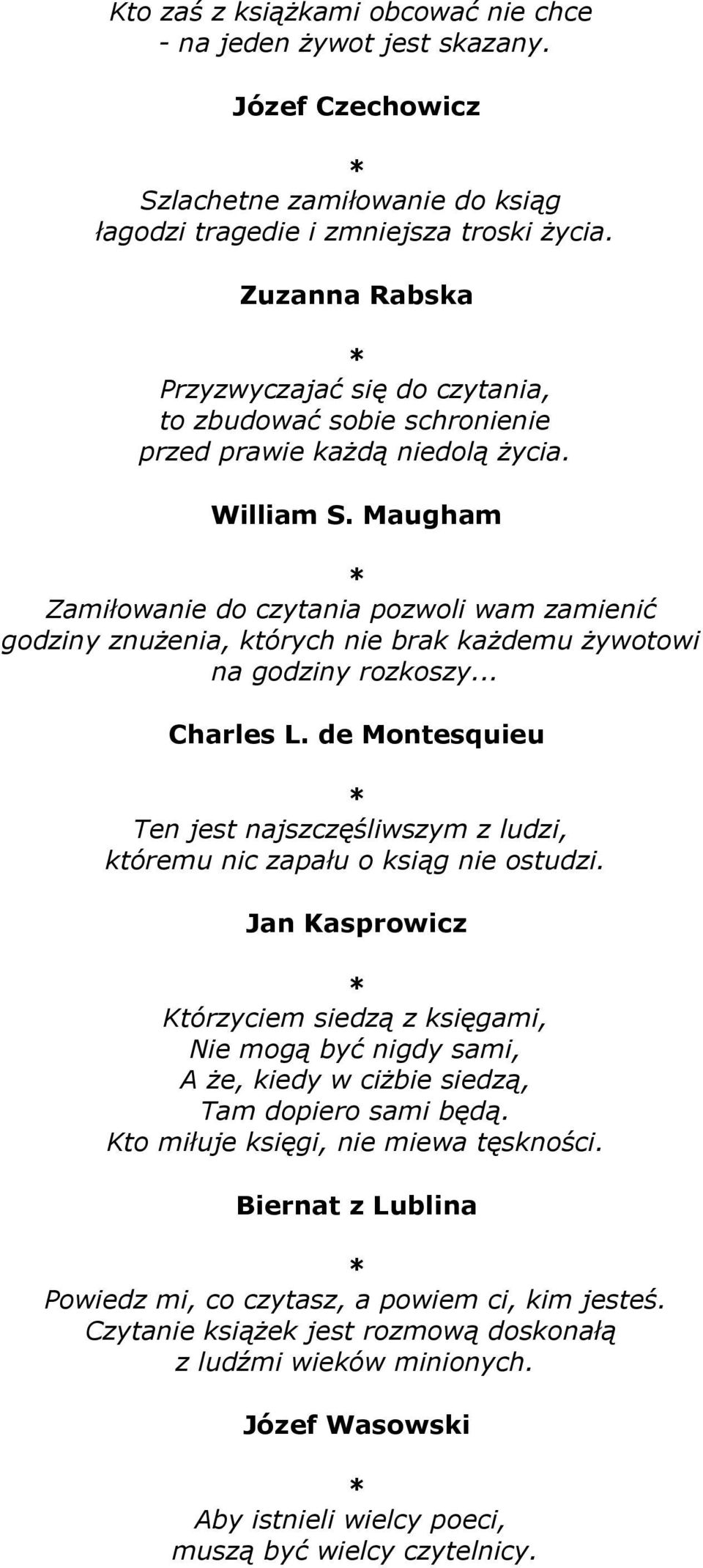 Maugham Zamiłowanie do czytania pozwoli wam zamienić godziny znużenia, których nie brak każdemu żywotowi na godziny rozkoszy... Charles L.