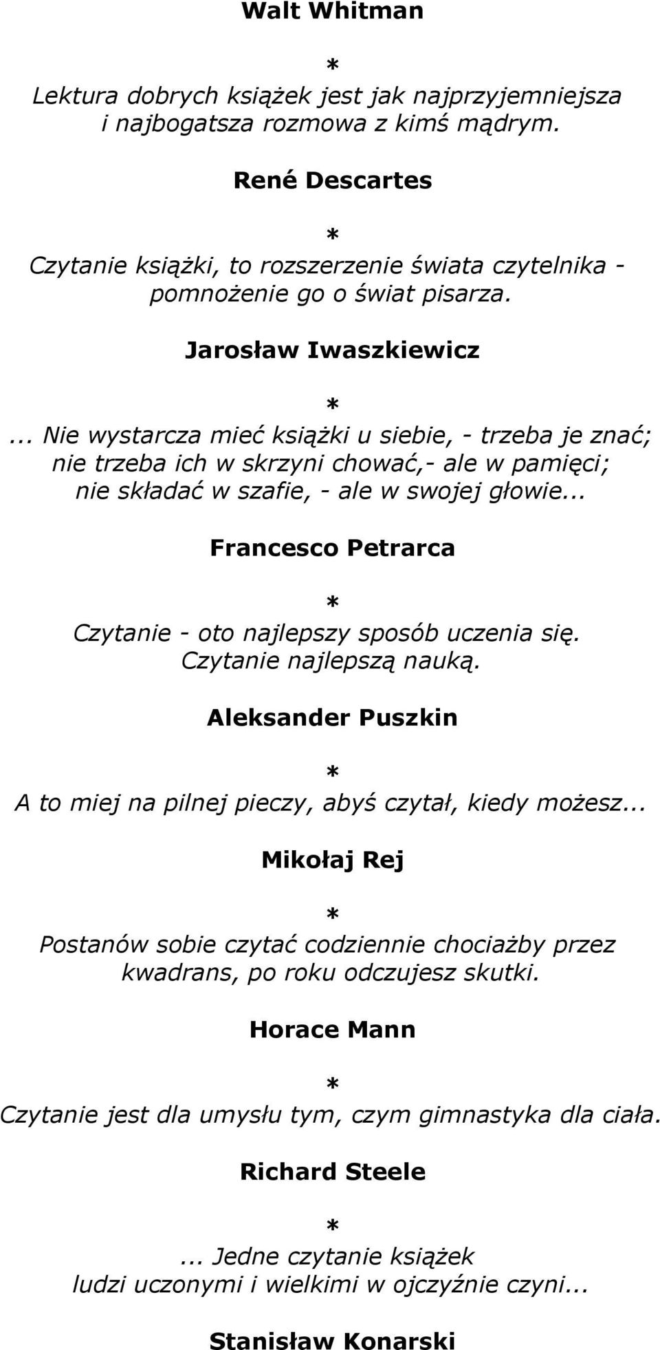 .. Francesco Petrarca Czytanie - oto najlepszy sposób uczenia się. Czytanie najlepszą nauką. Aleksander Puszkin A to miej na pilnej pieczy, abyś czytał, kiedy możesz.