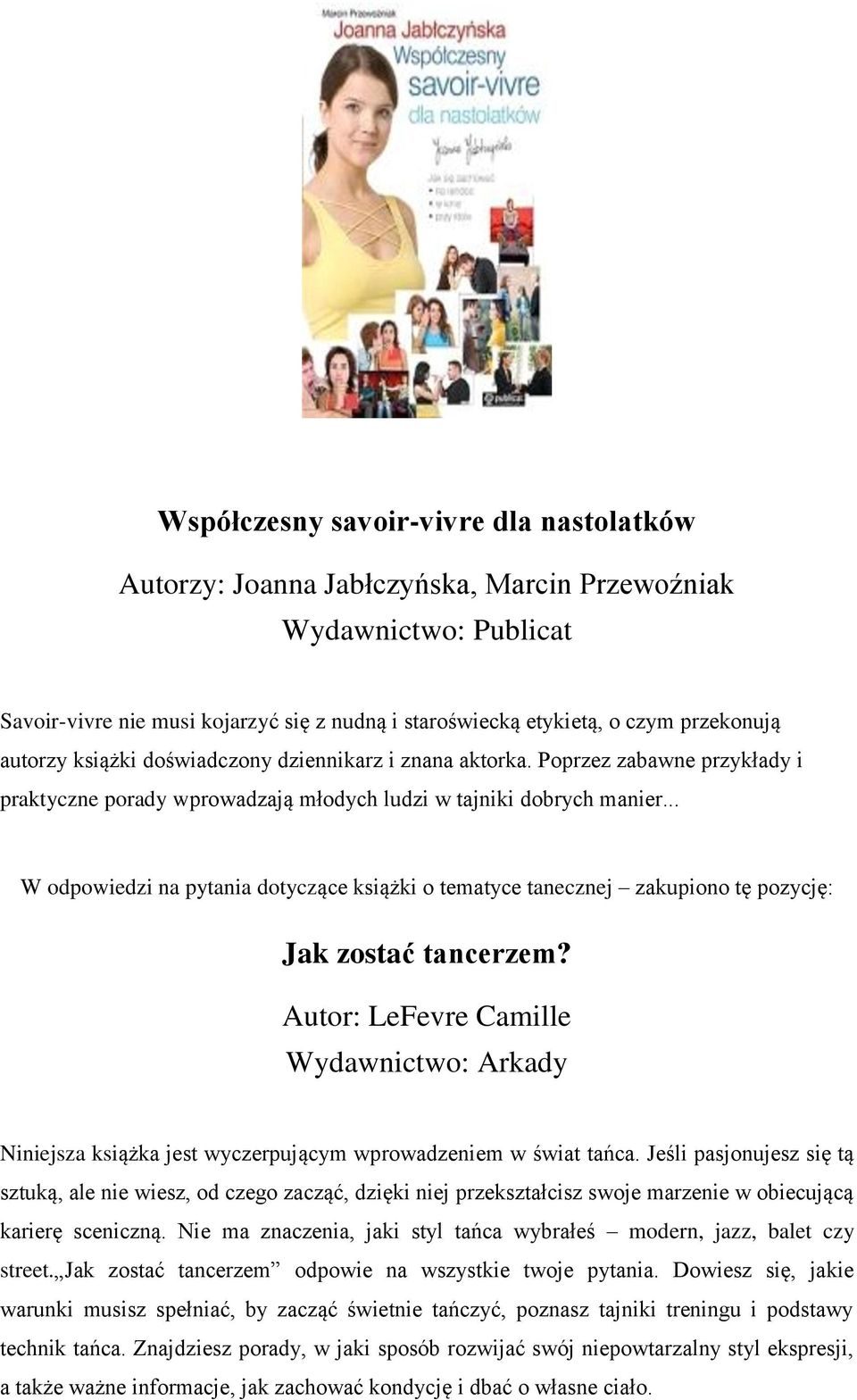 .. W odpowiedzi na pytania dotyczące książki o tematyce tanecznej zakupiono tę pozycję: Jak zostać tancerzem?