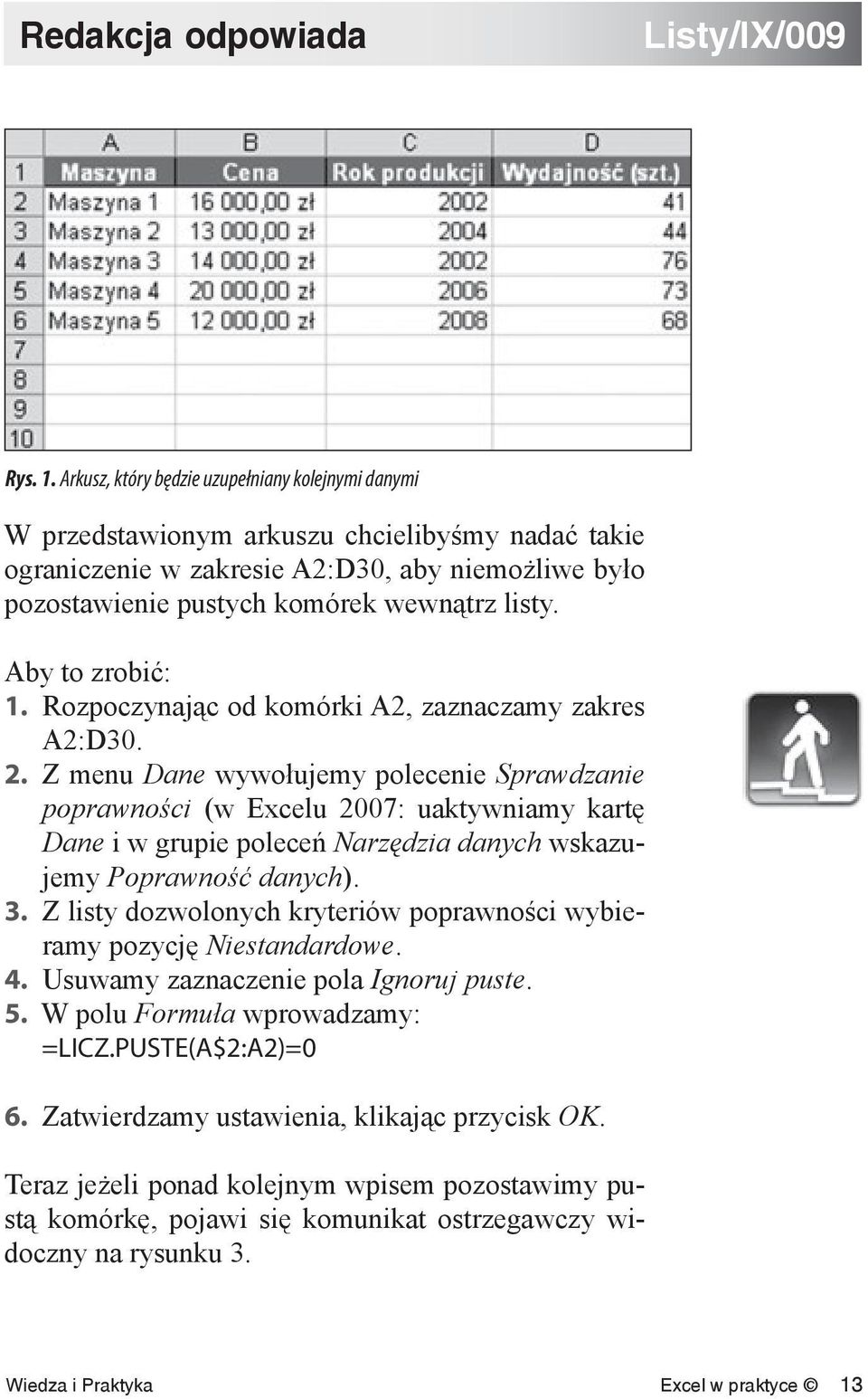 Aby to zrobić: 1. Rozpoczynając od komórki A2, zaznaczamy zakres A2:D30. 2.