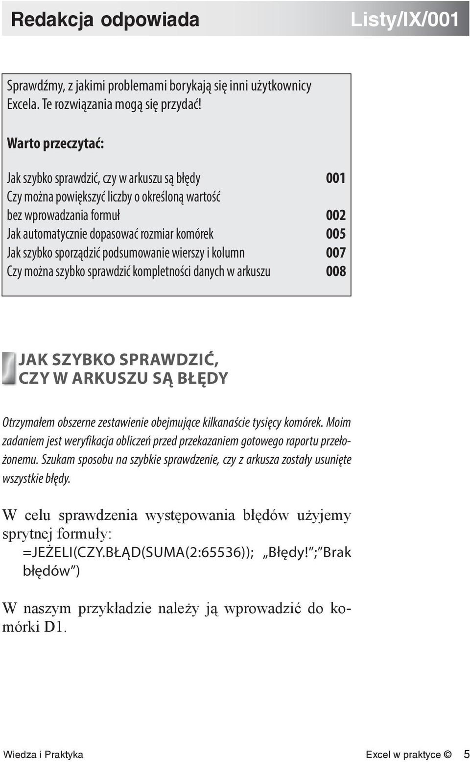 szybko sporządzić podsumowanie wierszy i kolumn 007 Czy można szybko sprawdzić kompletności danych w arkuszu 008 JAK SZYBKO SPRAWDZIĆ, CZY W ARKUSZU SĄ BŁĘDY Otrzymałem obszerne zestawienie