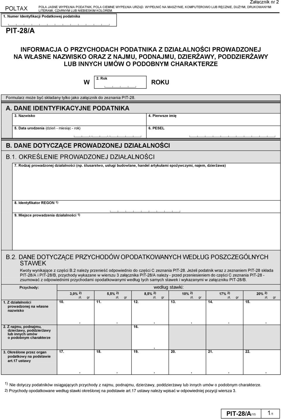 O PODOBNYM CHARAKTERZE W 2. Rok ROKU Formularz może być składany tylko jako załącznik do zeznania PIT-28. A. DANE IDENTYFIKACYJNE PODATNIKA 3. Nazwisko 4. Pierwsze imię 5.