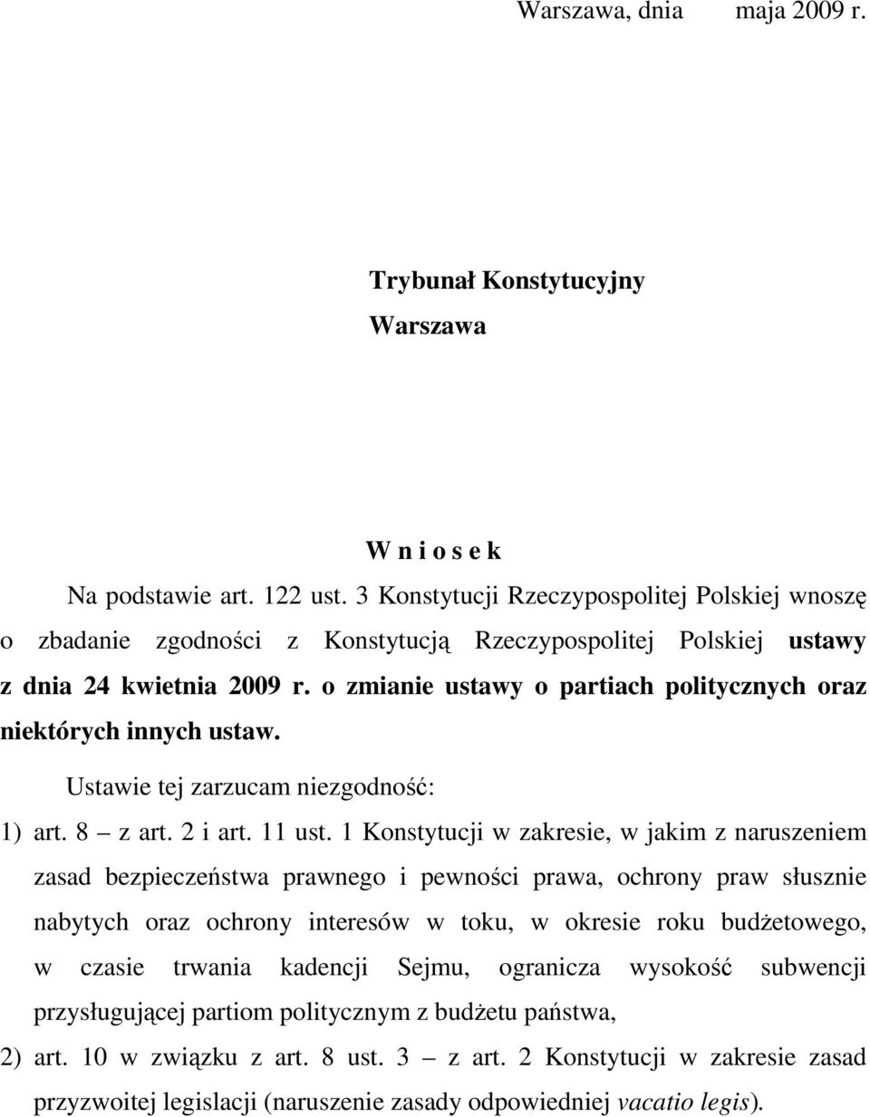 o zmianie ustawy o partiach politycznych oraz niektórych innych ustaw. Ustawie tej zarzucam niezgodność: 1) art. 8 z art. 2 i art. 11 ust.