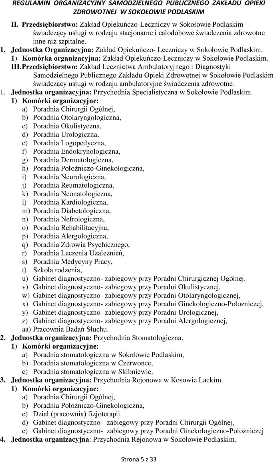 Przedsiębiorstwo: Zakład Lecznictwa Ambulatoryjnego i Diagnostyki Samodzielnego Publicznego Zakładu Opieki Zdrowotnej w Sokołowie Podlaskim świadczący usługi w rodzaju ambulatoryjne świadczenia