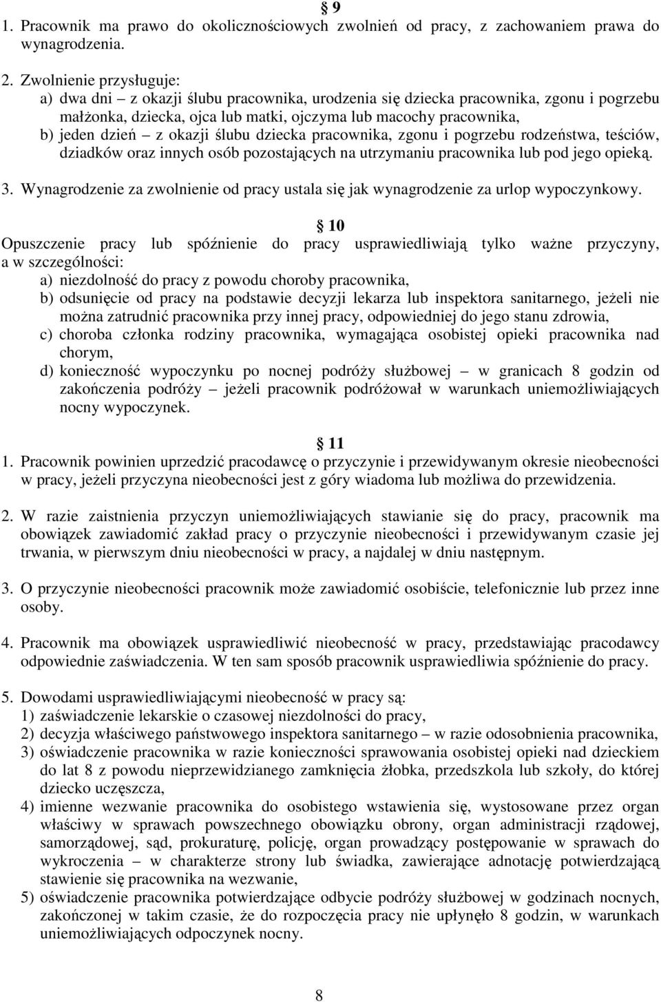 okazji ślubu dziecka pracownika, zgonu i pogrzebu rodzeństwa, teściów, dziadków oraz innych osób pozostających na utrzymaniu pracownika lub pod jego opieką. 3.