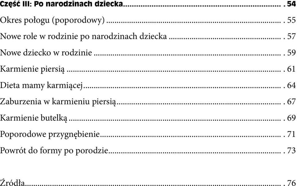 ... 59 Karmienie piersią.... 61 Dieta mamy karmiącej.... 64 Zaburzenia w karmieniu piersią.