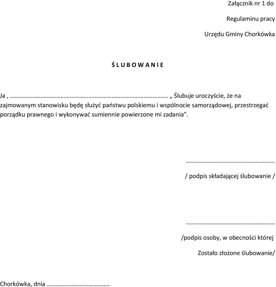 samorządowej, przestrzegać porządku prawnego i wykonywać sumiennie powierzone mi zadania.