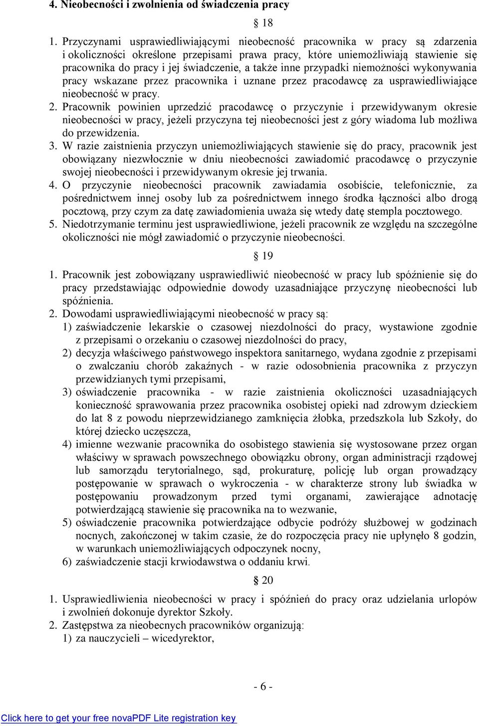 a także inne przypadki niemożności wykonywania pracy wskazane przez pracownika i uznane przez pracodawcę za usprawiedliwiające nieobecność w pracy. 2.