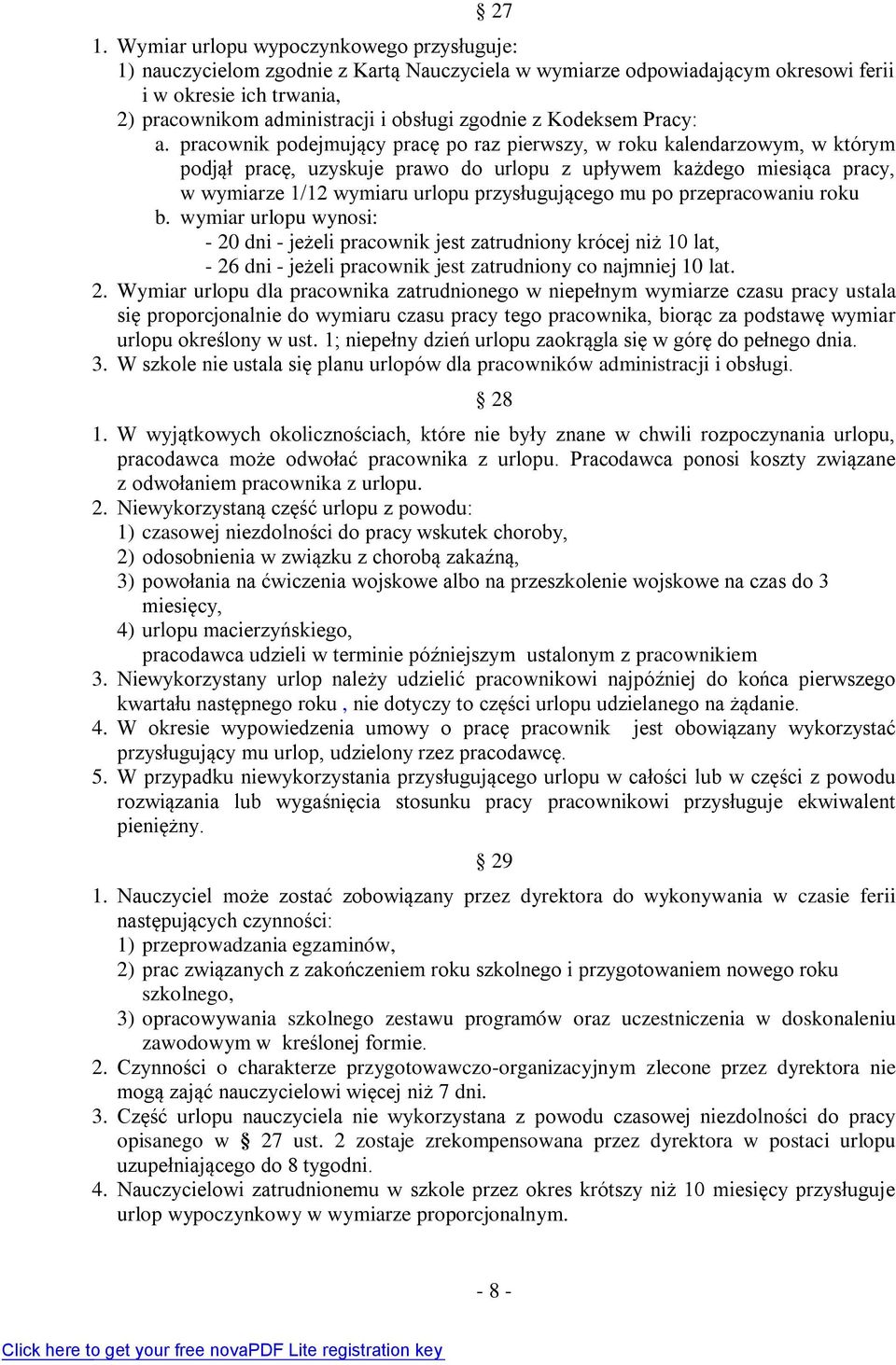 pracownik podejmujący pracę po raz pierwszy, w roku kalendarzowym, w którym podjął pracę, uzyskuje prawo do urlopu z upływem każdego miesiąca pracy, w wymiarze 1/12 wymiaru urlopu przysługującego mu