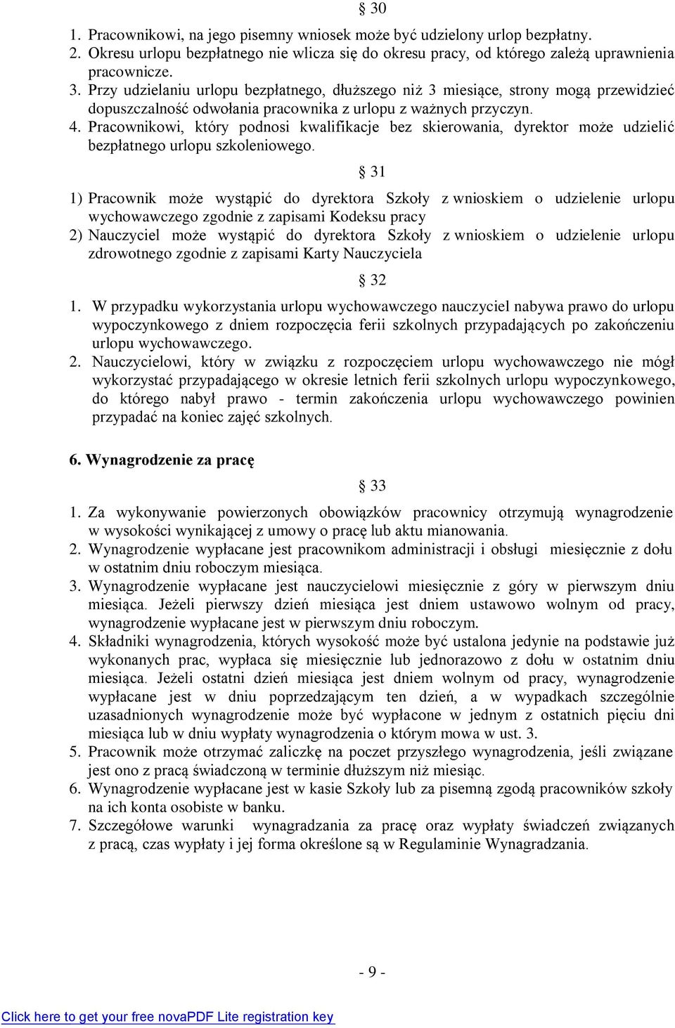 Pracownikowi, który podnosi kwalifikacje bez skierowania, dyrektor może udzielić bezpłatnego urlopu szkoleniowego.