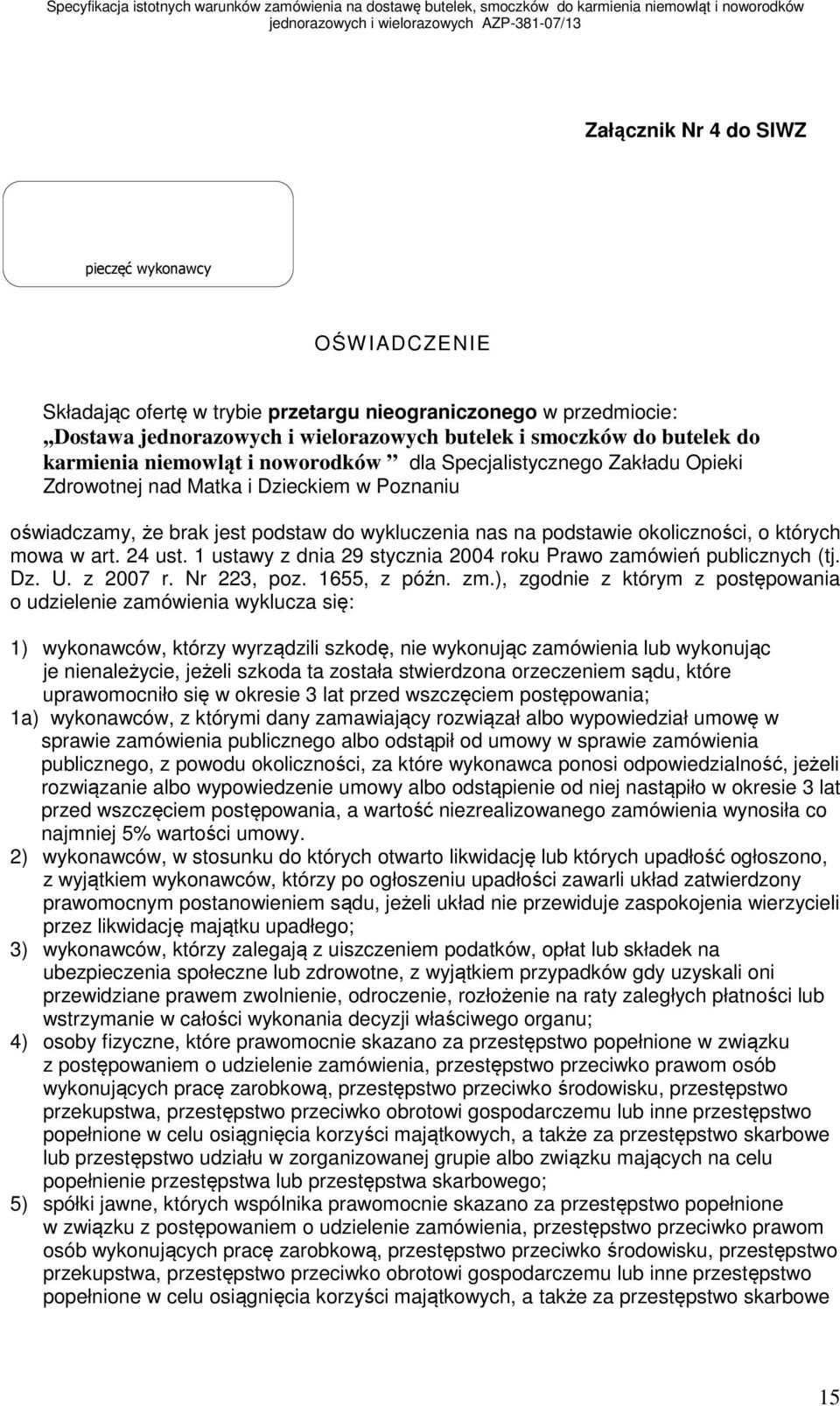 których mowa w art. 24 ust. 1 ustawy z dnia 29 stycznia 2004 roku Prawo zamówień publicznych (tj. Dz. U. z 2007 r. Nr 223, poz. 1655, z późn. zm.