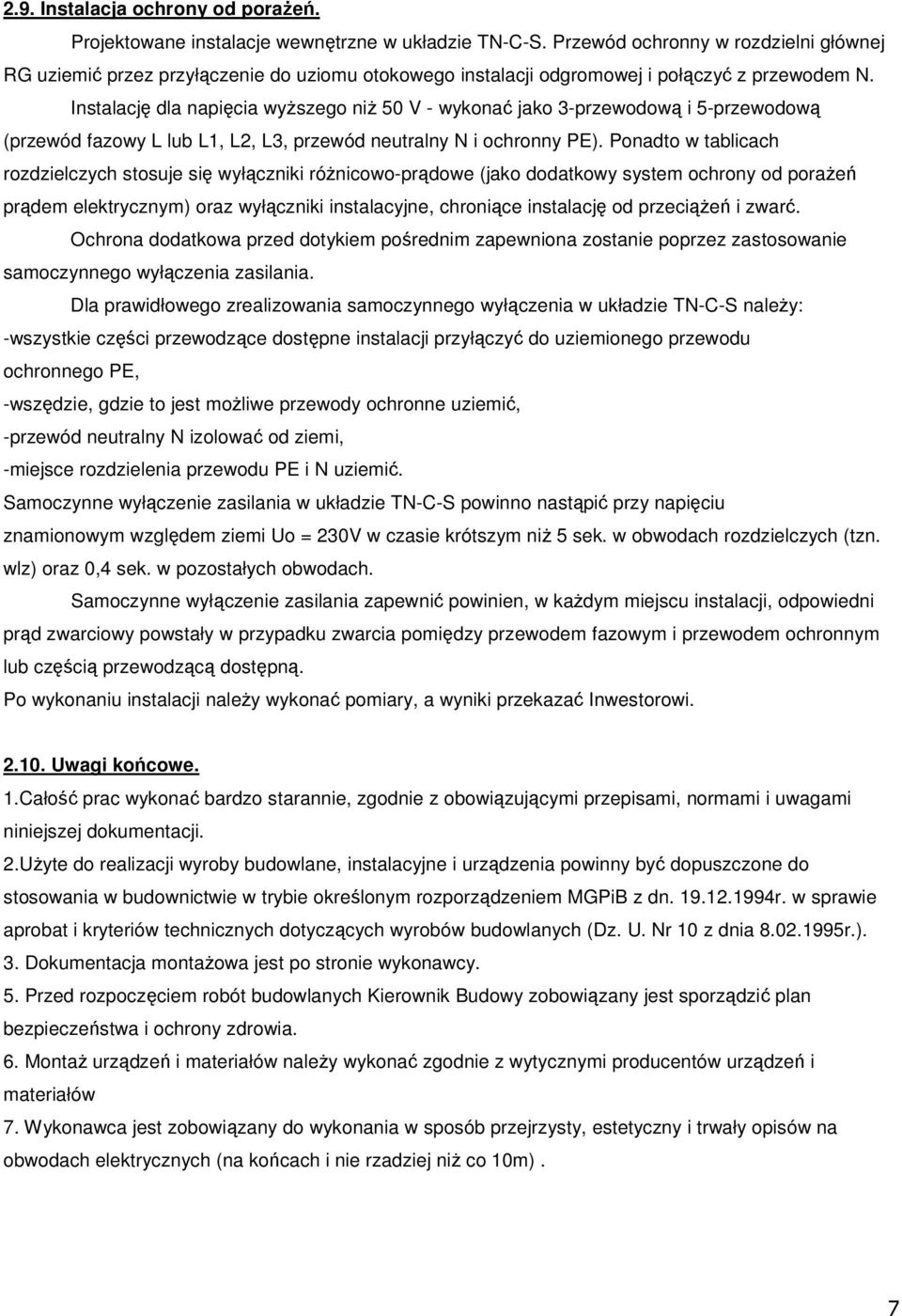 Instalację dla napięcia wyższego niż 50 V - wykonać jako 3-przewodową i 5-przewodową (przewód fazowy L lub L1, L2, L3, przewód neutralny N i ochronny PE).