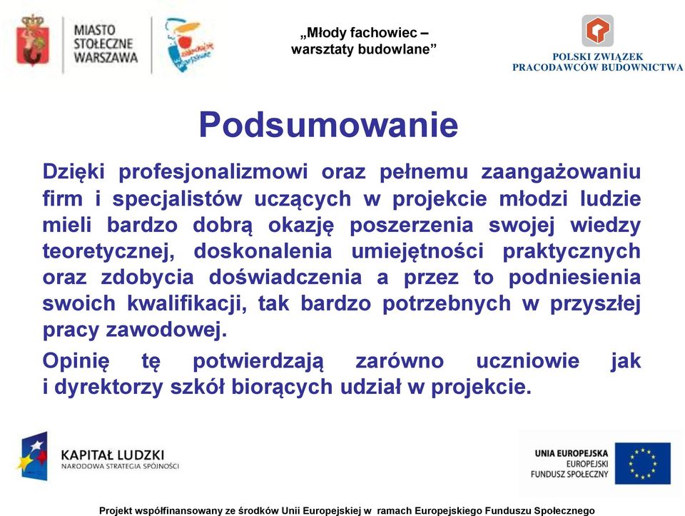 praktycznych oraz zdobycia doświadczenia a przez to podniesienia swoich kwalifikacji, tak bardzo potrzebnych w