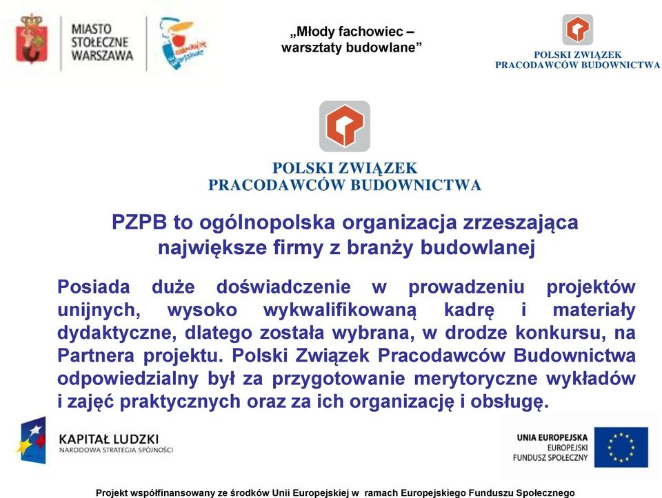 dlatego została wybrana, w drodze konkursu, na Partnera projektu.