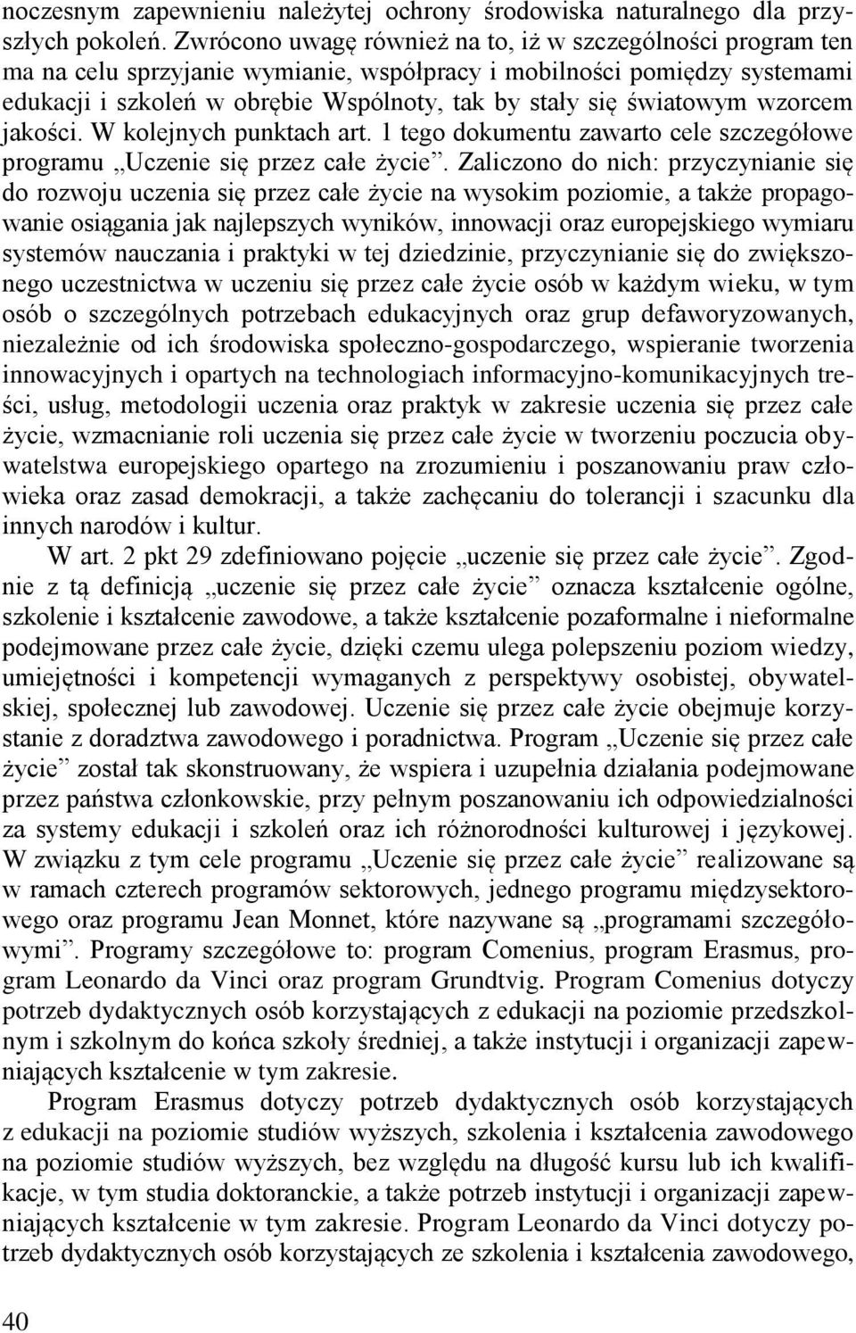 światowym wzorcem jakości. W kolejnych punktach art. 1 tego dokumentu zawarto cele szczegółowe programu Uczenie się przez całe życie.