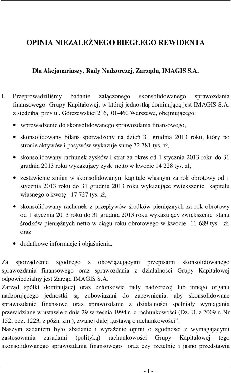 Górczewskiej 216, 01460 Warszawa, obejmującego: wprowadzenie do skonsolidowanego sprawozdania finansowego, skonsolidowany bilans sporządzony na dzień 31 grudnia 2013 roku, który po stronie aktywów i