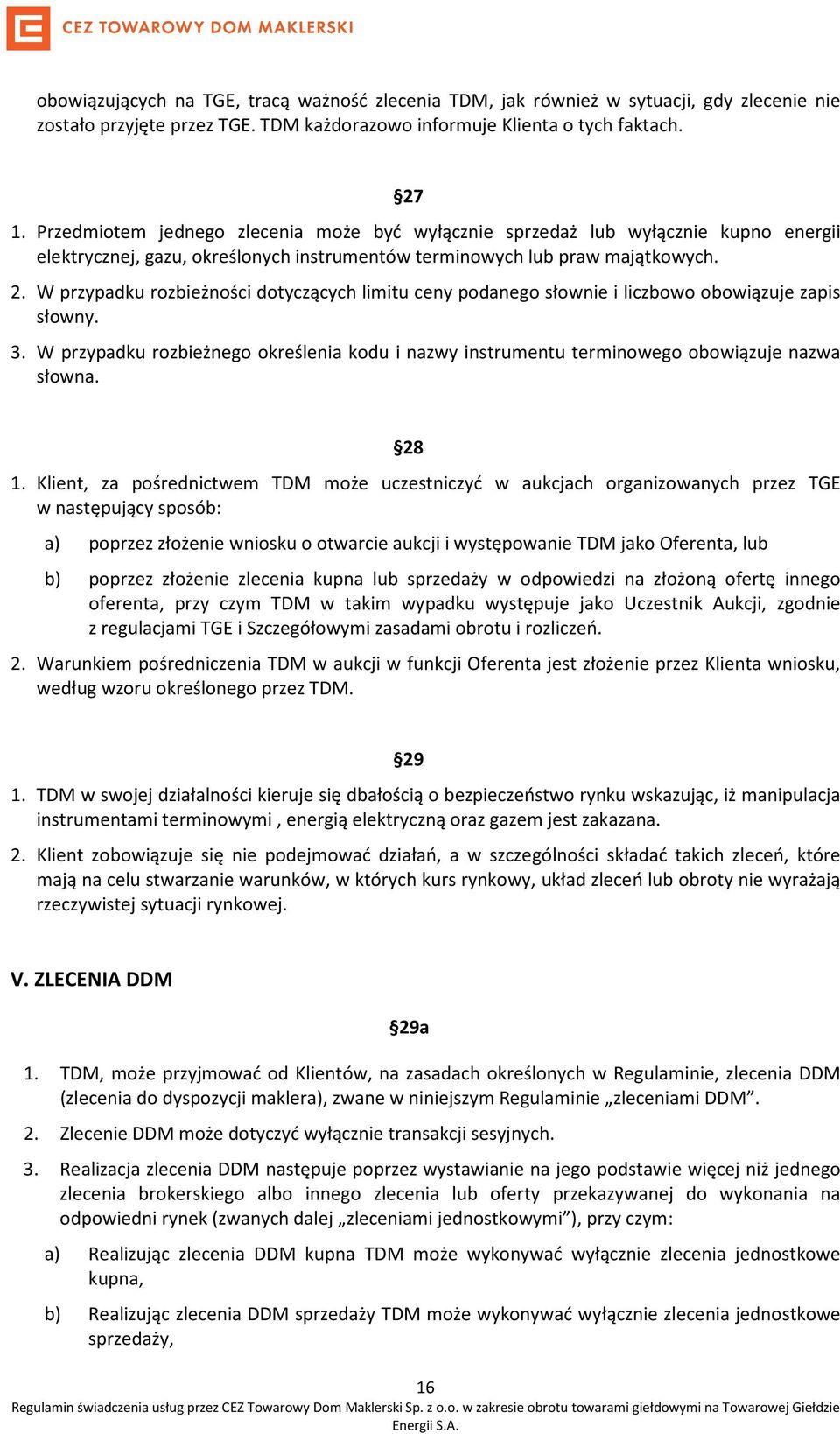 W przypadku rozbieżności dotyczących limitu ceny podanego słownie i liczbowo obowiązuje zapis słowny. 3.