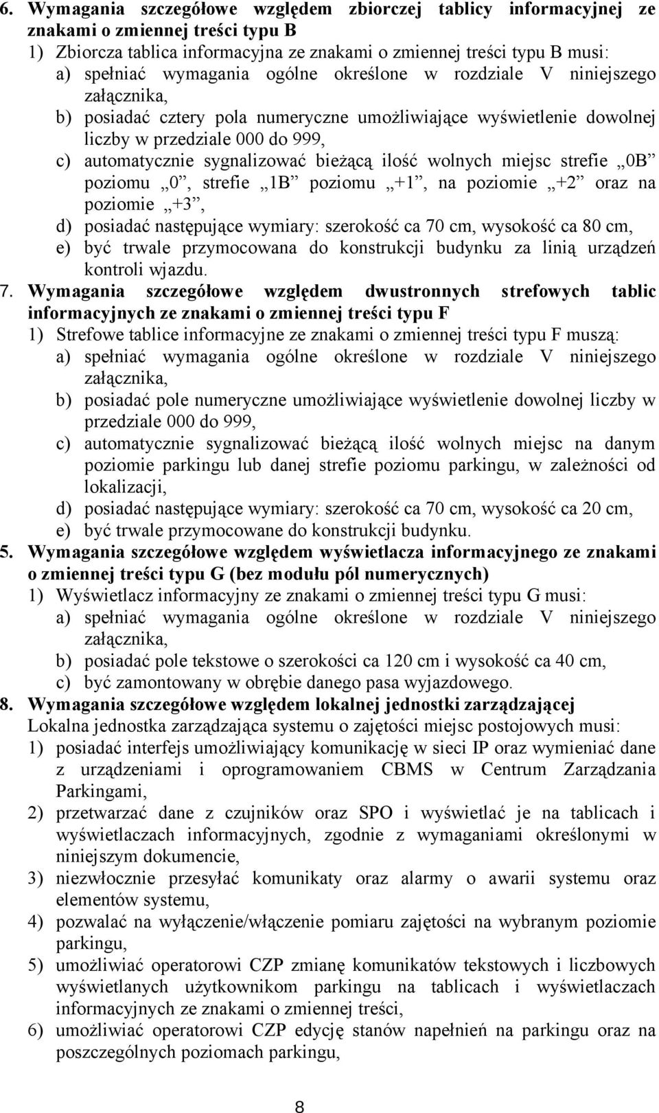 +2 oraz na poziomie +3, d) posiadać następujące wymiary: szerokość ca 70