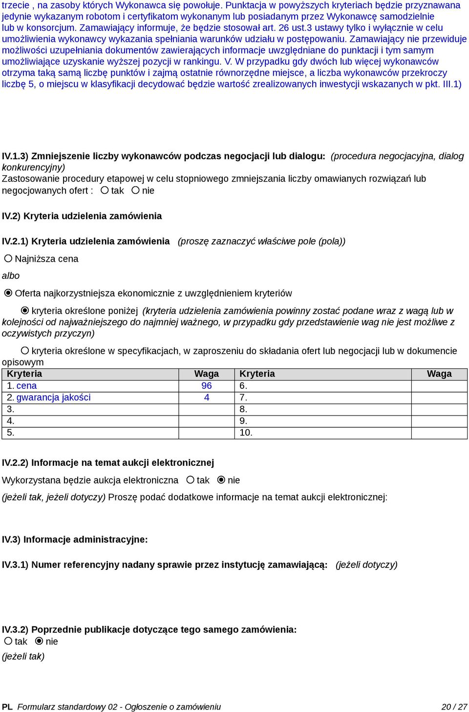 Zamawiający informuje, że będzie stosował art. 26 ust.3 ustawy tylko i wyłącznie w celu umożliwienia wykonawcy wykazania spełniania warunków udziału w postępowaniu.