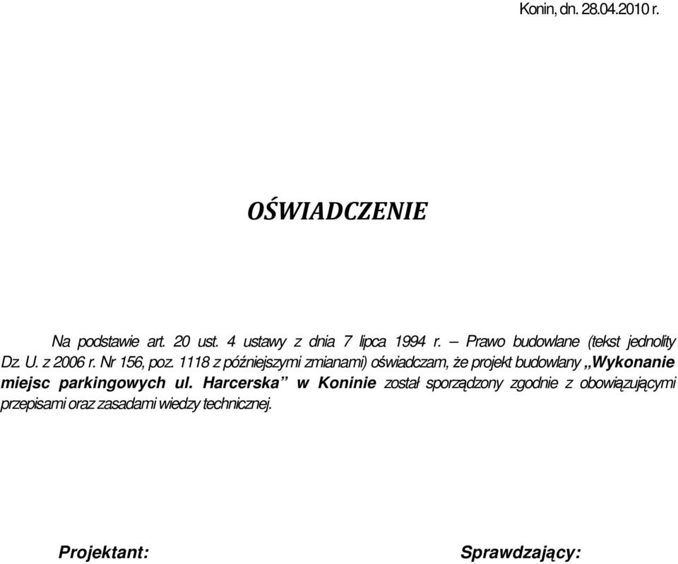 1118 z późniejszymi zmianami) oświadczam, Ŝe projekt budowlany Wykonanie miejsc parkingowych ul.