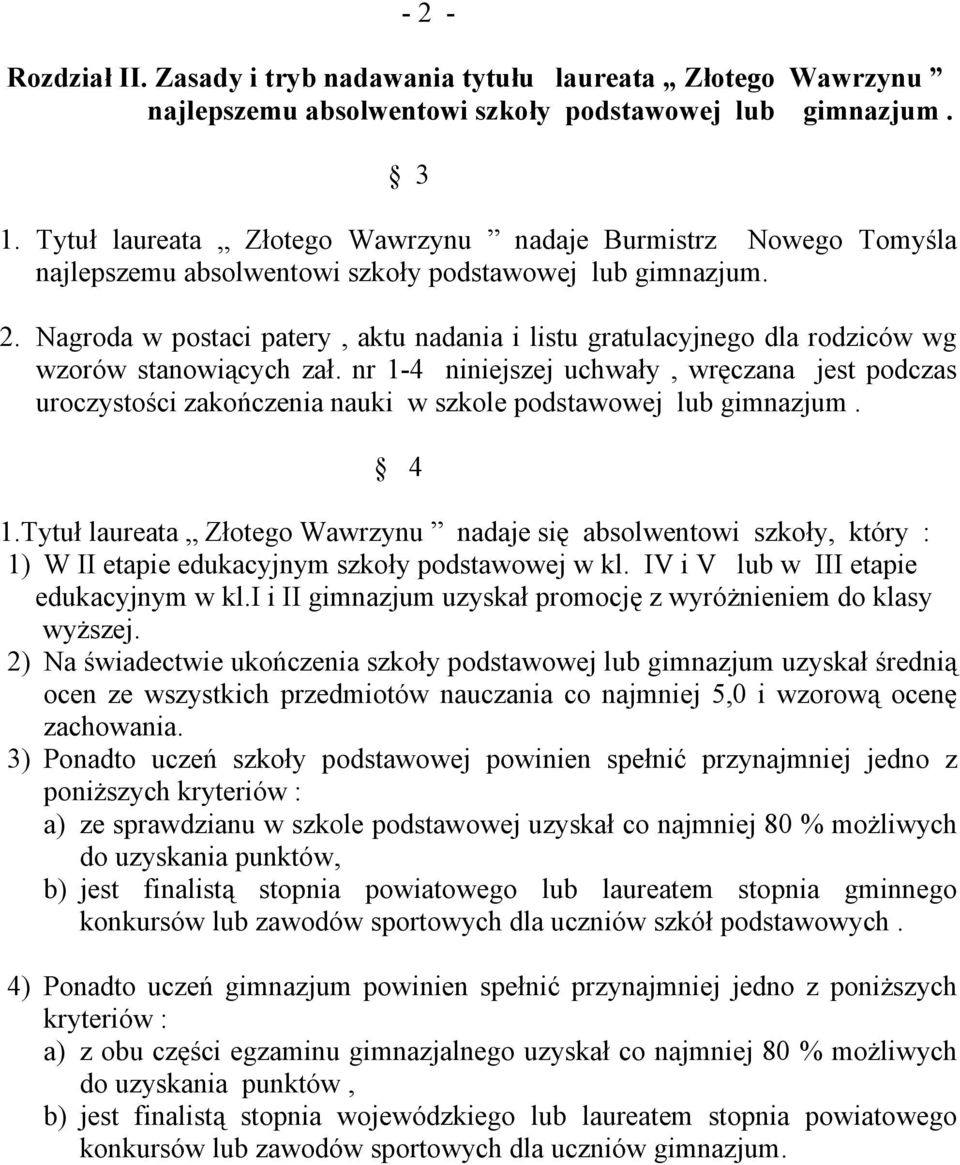 Nagroda w postaci patery, aktu nadania i listu gratulacyjnego dla rodziców wg wzorów stanowiących zał.