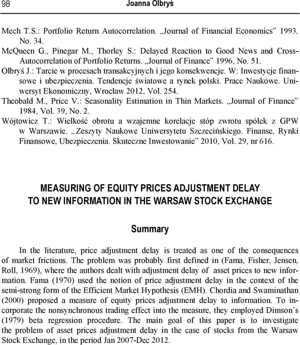 W: Inwestycje finansowe i ubezpieczenia. Tendencje światowe a rynek polski. Prace Naukowe. Uniwersyt Ekonomiczny, Wrocław 2012, Vol. 254. Theobald M., Price V.: Seasonality Estimation in Thin Markets.