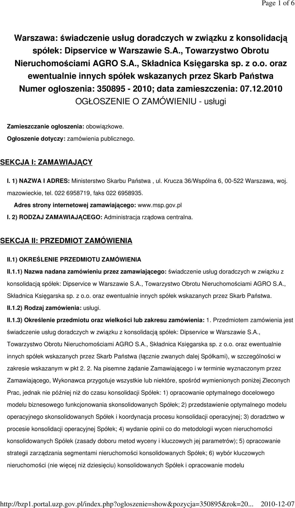 Krucza 36/Wspólna 6, 00-522 Warszawa, woj. mazowieckie, tel. 022 6958719, faks 022 6958935. Adres strony internetowej zamawiającego: www.msp.gov.pl I.