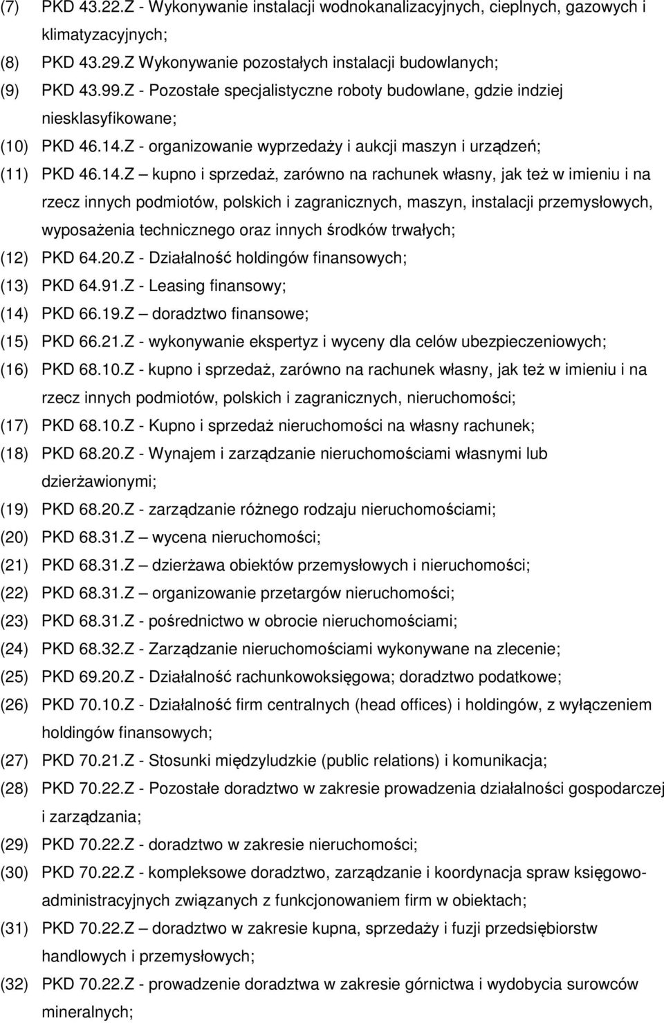 Z - organizowanie wyprzedaży i aukcji maszyn i urządzeń; (11) PKD 46.14.