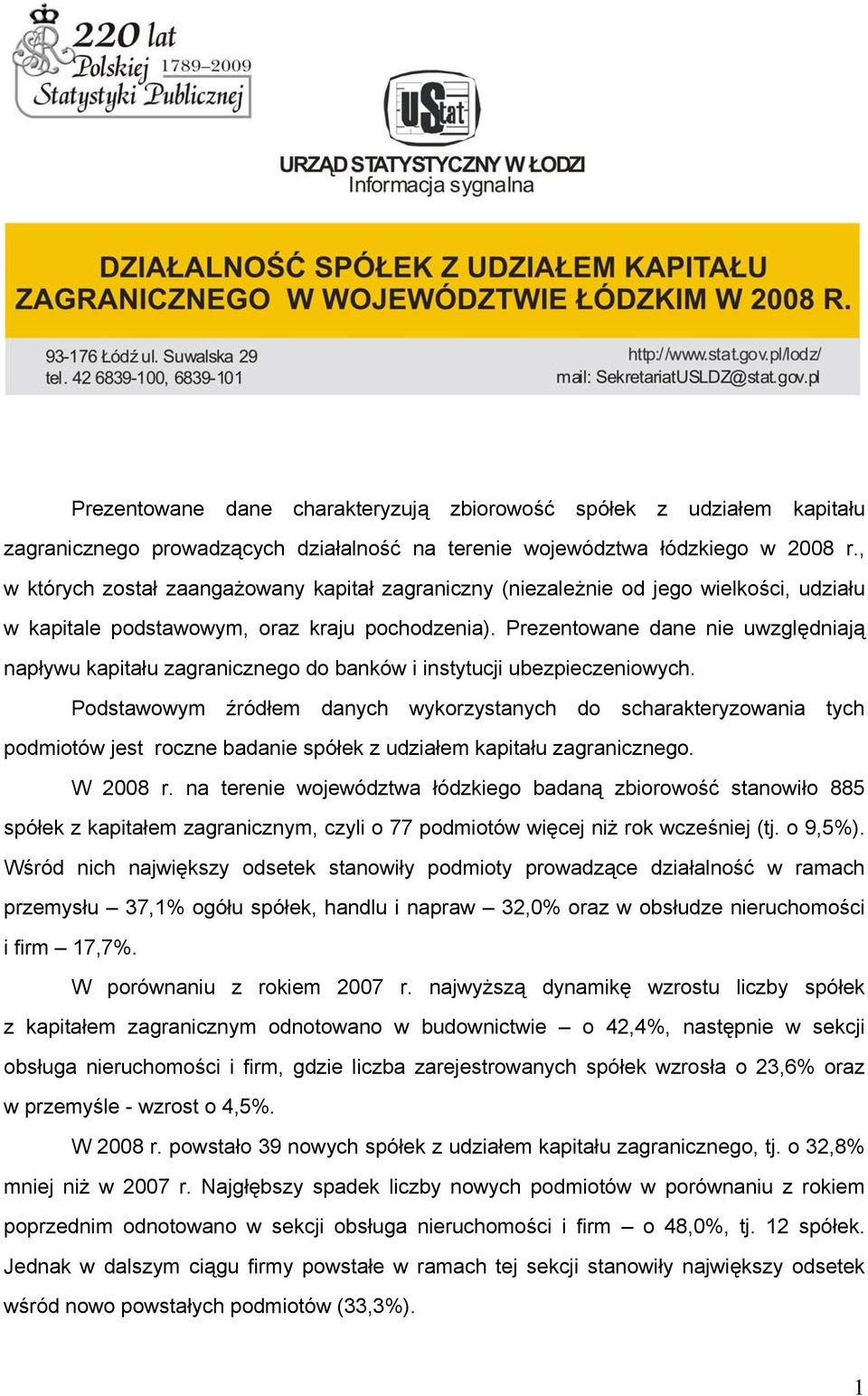 Prezentowane dane nie uwzględniają napływu kapitału zagranicznego do banków i instytucji ubezpieczeniowych.