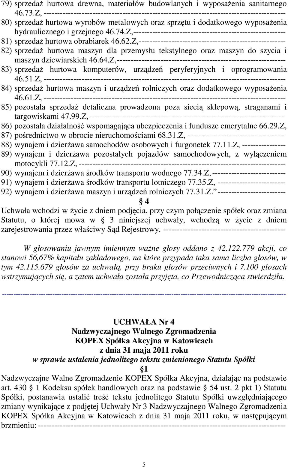 46.74.Z, -------------------------------------------------------- 81) sprzedaż hurtowa obrabiarek 46.62.