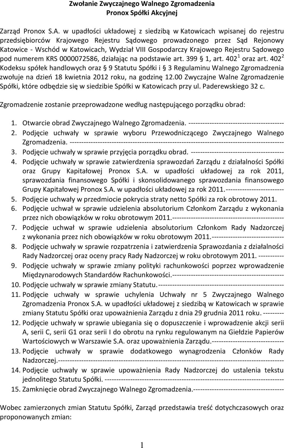 w upadłości układowej z siedzibą w Katowicach wpisanej do rejestru przedsiębiorców Krajowego Rejestru Sądowego prowadzonego przez Sąd Rejonowy Katowice - Wschód w Katowicach, Wydział VIII Gospodarczy