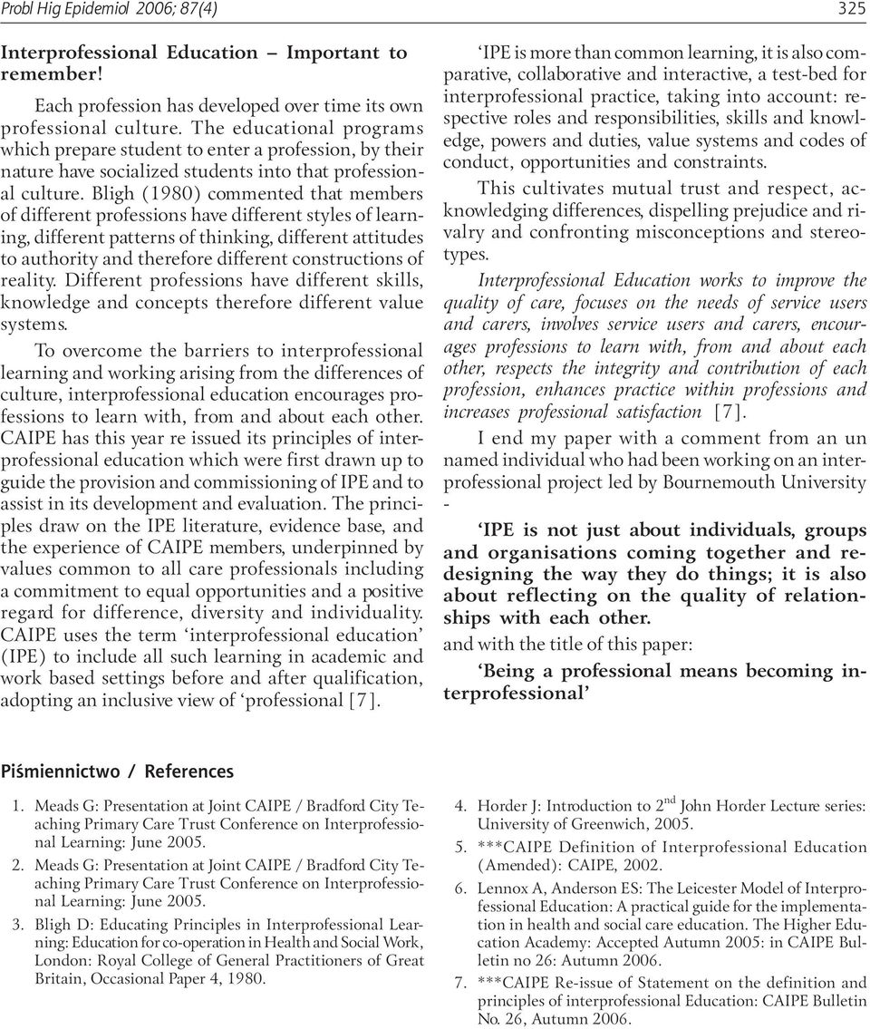 Bligh (1980) commented that members of different professions have different styles of learning, different patterns of thinking, different attitudes to authority and therefore different constructions