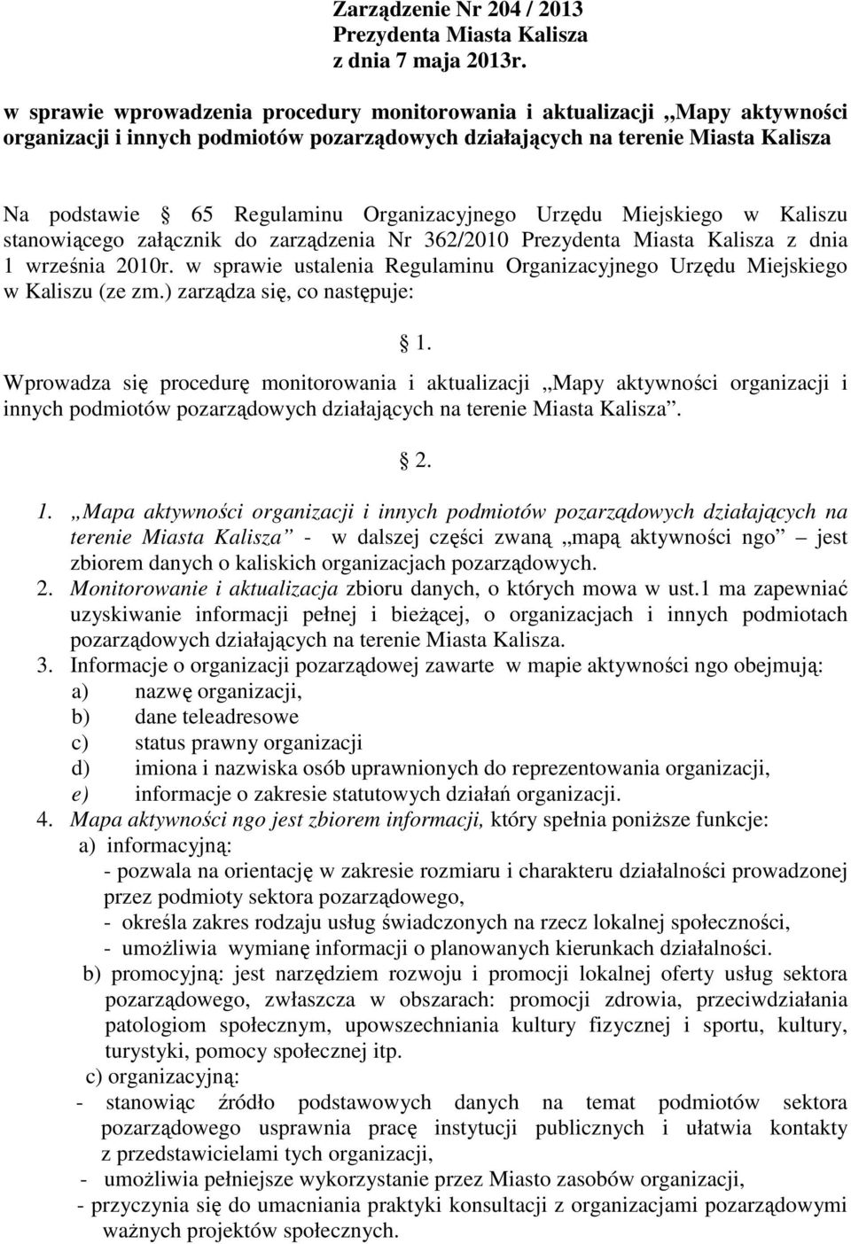 Organizacyjnego Urzędu Miejskiego w Kaliszu stanowiącego załącznik do zarządzenia Nr 362/2010 Prezydenta Miasta Kalisza z dnia 1 września 2010r.