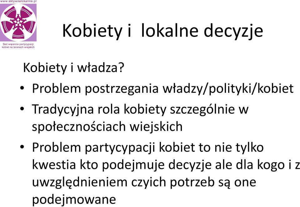 szczególnie w społecznościach wiejskich Problem partycypacji kobiet to