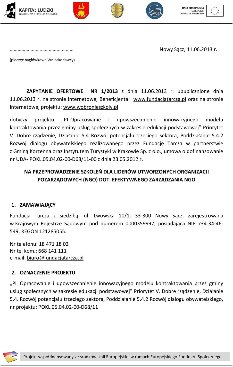 pl dotyczy projektu PL Opracowanie i upowszechnienie innowacyjnego modelu kontraktowania przez gminy usług społecznych w zakresie edukacji podstawowej Priorytet V. Dobre rządzenie, Działanie 5.