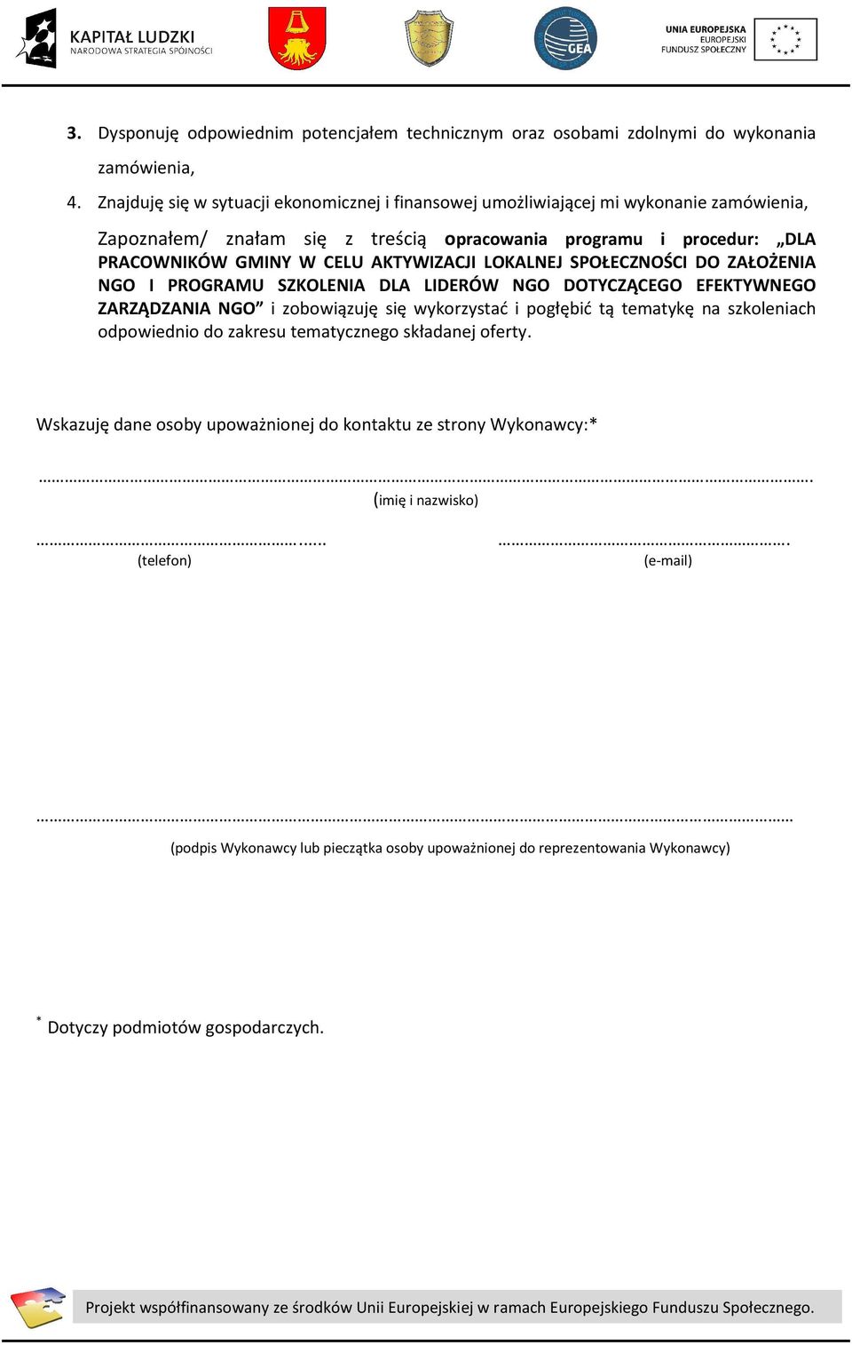 AKTYWIZACJI LOKALNEJ SPOŁECZNOŚCI DO ZAŁOŻENIA NGO I PROGRAMU SZKOLENIA DLA LIDERÓW NGO DOTYCZĄCEGO EFEKTYWNEGO ZARZĄDZANIA NGO i zobowiązuję się wykorzystać i pogłębić tą tematykę na