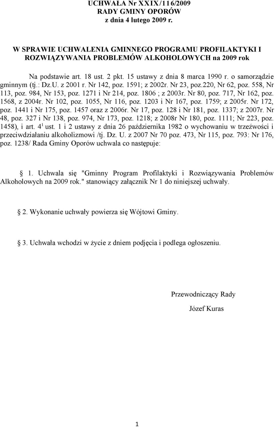 1806 ; z 2003r. Nr 80, poz. 717, Nr 162, poz. 1568, z 2004r. Nr 102, poz. 1055, Nr 116, poz. 1203 i Nr 167, poz. 1759; z 2005r. Nr 172, poz. 1441 i Nr 175, poz. 1457 oraz z 2006r. Nr 17, poz.