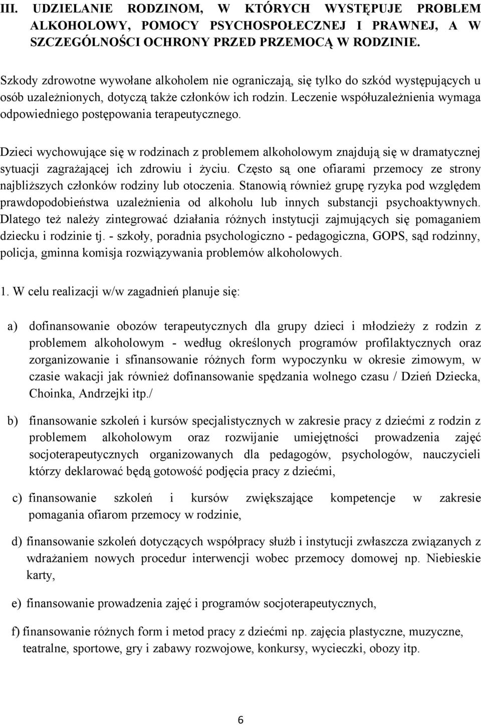 Leczenie współuzależnienia wymaga odpowiedniego postępowania terapeutycznego.