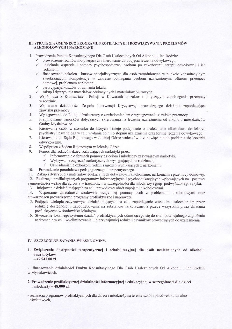 psychospolecznej osobom po zakoúczeniu terapii odwykowej i ich " rodzinom, / finansowanie szkoleú i kursów specjalistycznych dla osób zatrudnionych w punkcie konsultacyjnym zwigkszaj4cym kompetencje