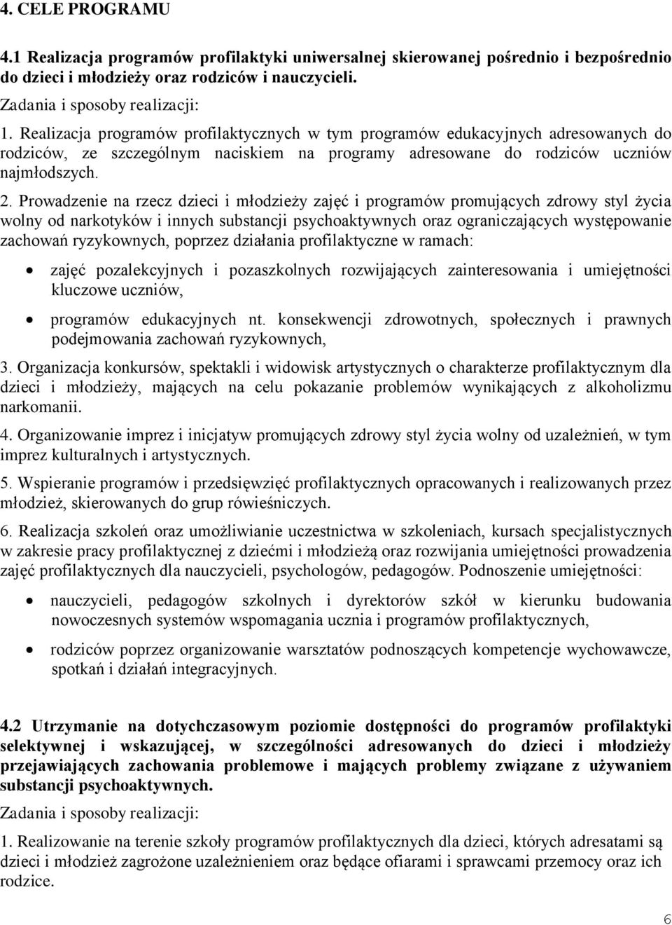 Prowadzenie na rzecz dzieci i młodzieży zajęć i programów promujących zdrowy styl życia wolny od narkotyków i innych substancji psychoaktywnych oraz ograniczających występowanie zachowań ryzykownych,