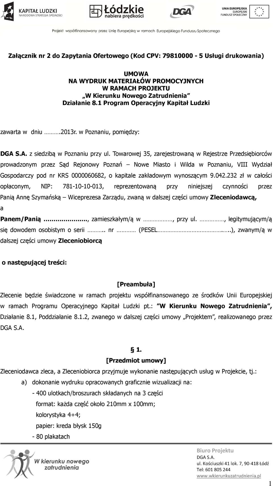 Towarowej 35, zarejestrowaną w Rejestrze Przedsiębiorców prowadzonym przez Sąd Rejonowy Poznań Nowe Miasto i Wilda w Poznaniu, VIII Wydział Gospodarczy pod nr KRS 0000060682, o kapitale zakładowym