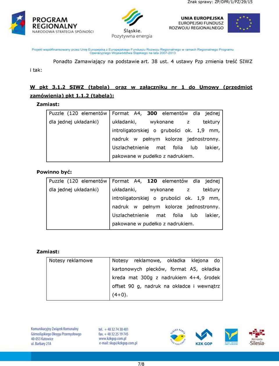 do Umowy (przedmiot zamówienia) pkt 1.