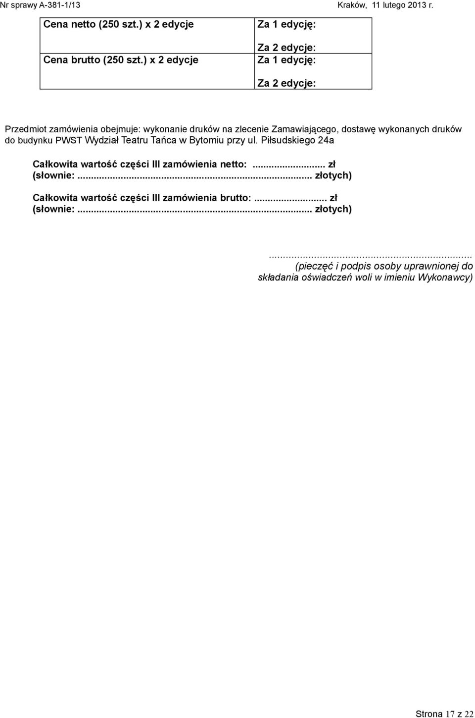 budynku PWST Wydział Teatru Tańca w Bytomiu przy ul. Piłsudskiego 24a Całkowita wartość części III zamówienia netto:.