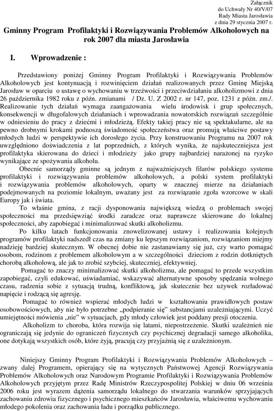 ustawę o wychowaniu w trzeźwości i przeciwdziałaniu alkoholizmowi z dnia 26 października 1982 roku z późn. zmianami / 