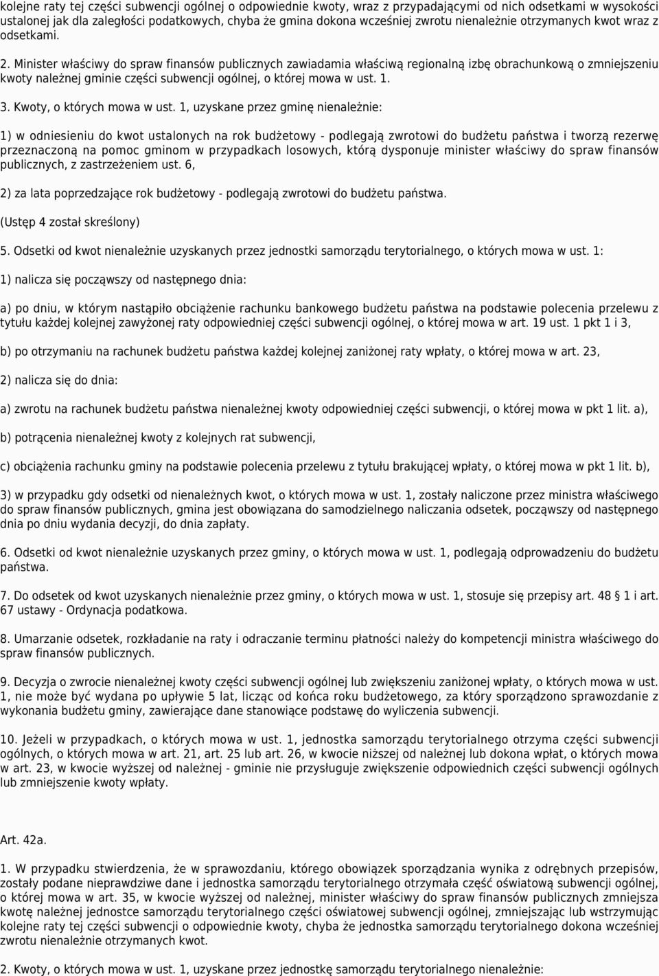 Minister właściwy do spraw finansów publicznych zawiadamia właściwą regionalną izbę obrachunkową o zmniejszeniu kwoty należnej gminie części subwencji ogólnej, o której mowa w ust. 1. 3.