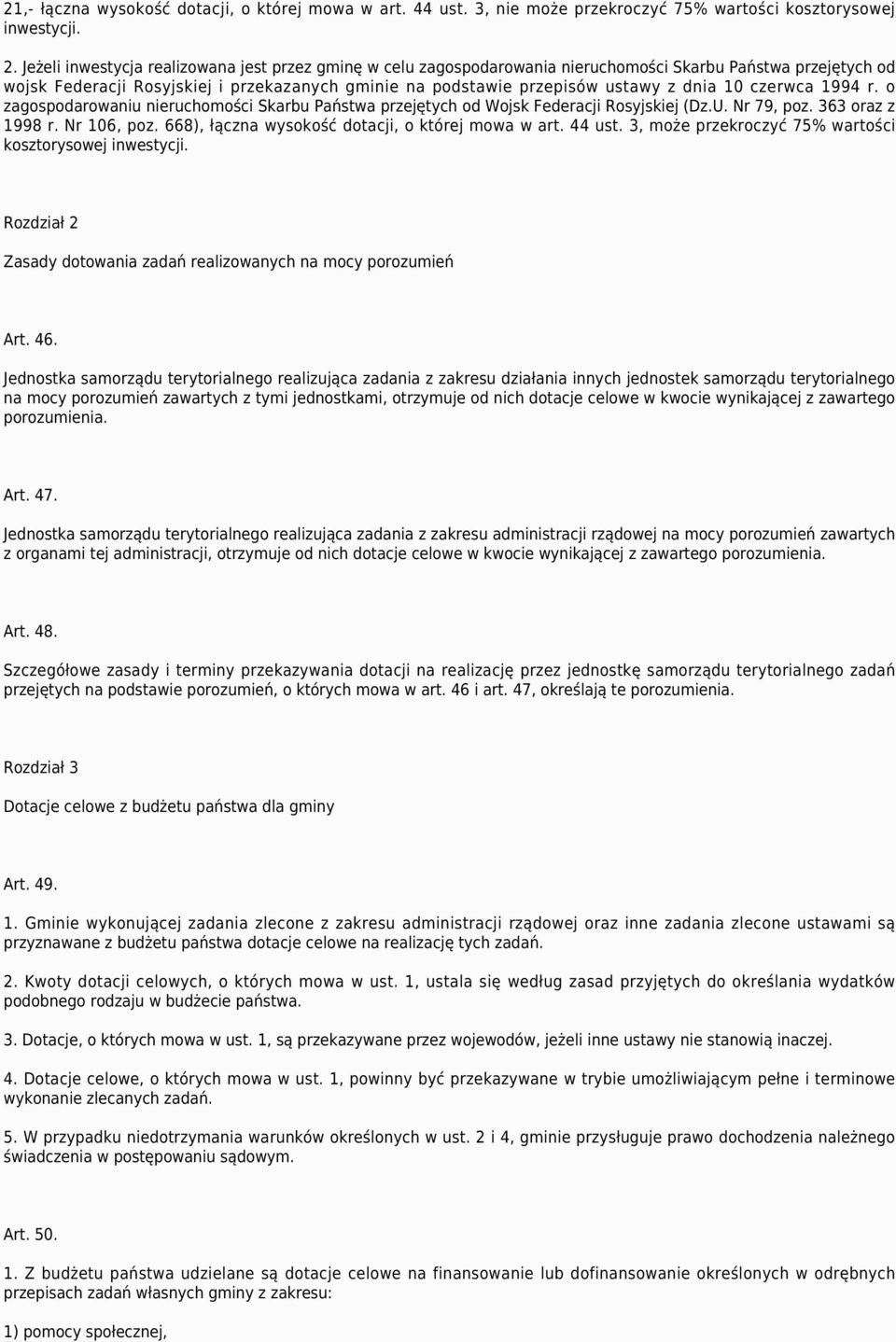 10 czerwca 1994 r. o zagospodarowaniu nieruchomości Skarbu Państwa przejętych od Wojsk Federacji Rosyjskiej (Dz.U. Nr 79, poz. 363 oraz z 1998 r. Nr 106, poz.